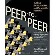 Peer-to-Peer : Building Secure, Scalable, and Manageable Networks by Moore, Dana, 9780072192841