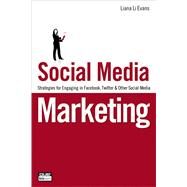 Social Media Marketing Strategies for Engaging in Facebook, Twitter & Other Social Media by Evans, Liana, 9780789742841