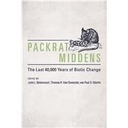 Packrat Middens by Betancourt, Julio L.; Van Devender, Thomas R.; Martin, Paul S., 9780816532841