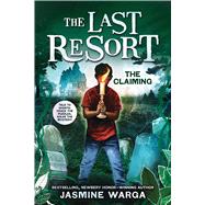 The Claiming (The Last Resort #2) by Warga, Jasmine, 9781546162841