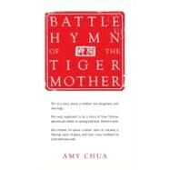 Battle Hymn of the Tiger Mother by Chua, Amy, 9781594202841