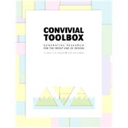Convivial Toolbox Generative Research for the Front End of Design by Sanders, Liz; Stappers, Pieter Jan, 9789063692841