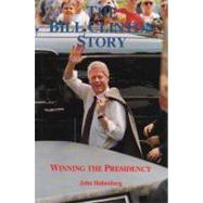 The Bill Clinton Story: Winning the Presidency by Hohenberg, John, 9780815602842