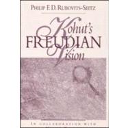 Kohut's Freudian Vision by Rubovits-Seitz; Philip F. D., 9780881632842