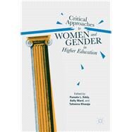 Critical Approaches to Women and Gender in Higher Education by Eddy, Pamela L.; Ward, Kelly; Khwaja, Tehmina, 9781137592842