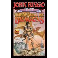 There Will Be Dragons by John Ringo, 9781416532842