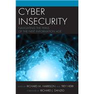 Cyber Insecurity Navigating the Perils of the Next Information Age by Harrison, Richard; Herr, Trey; Danzig, Richard J., 9781442272842