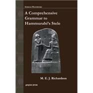 A Comprehensive Grammar to Hammurabi's Stele by Richardson, M. E. J., 9781463202842
