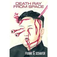 Death Ray from Space by Schafer, Frank G, 9781543942842