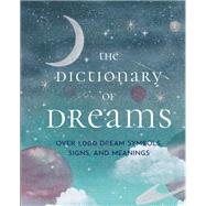 The Dictionary of Dreams Over 1,000 Dream Symbols, Signs, and Meanings - Pocket Edition by Miller, Gustavus Hindman; Freud, Sigmund; Bergson, Henri; Shields, Linda, 9781577152842