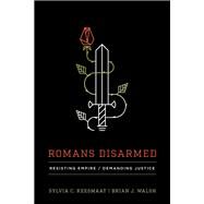 Romans Disarmed by Keesmaat, Sylvia C.; Walsh, Brian J., 9781587432842