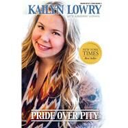 Pride over Pity by Lowry, Kailyn; Wenner, Adrienne, 9781682612842