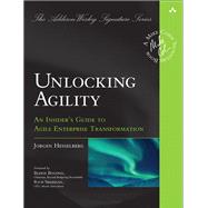 Unlocking Agility  An Insider's Guide to Agile Enterprise Transformation by Hesselberg, Jorgen, 9780134542843