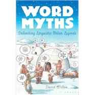 Word Myths Debunking Linguistic Urban Legends by Wilton, David; Brunetti, Ivan, 9780195172843