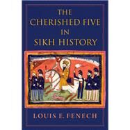 The Cherished Five in Sikh History by Fenech, Louis E., 9780197532843