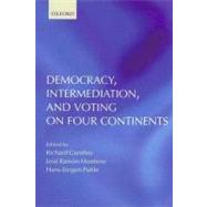 Democracy, Intermediation, and Voting on Four Continents by Gunther, Richard; Puhle, Hans-Jrgen; Montero, Jos Ramn, 9780199202843