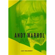 Andy Warhol, Publisher by Mulroney, Lucy, 9780226542843