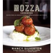 The Mozza Cookbook Recipes from Los Angeles's Favorite Italian Restaurant and Pizzeria by Silverton, Nancy; Molina, Matt; Carreno, Carolynn; Batali, Mario, 9780307272843