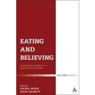 Eating and Believing Interdisciplinary Perspectives on Vegetarianism and Theology by Grumett, David; Muers, Rachel, 9780567032843