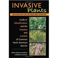 Invasive Plants Guide to Identification and the Impacts and Control of Common North American Species by Kaufman, Syl Ramsey; Kaufman, Wallace, 9780811702843