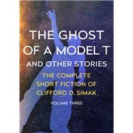 The Ghost of a Model T by Clifford D. Simak, 9781504012843