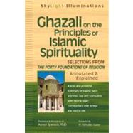 Ghazali on the Principles of Islamic Spirituality by Faraz Rabbani, Shaykh, 9781594732843