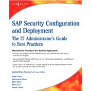 SAP Security Configuration and Deployment : The IT Administrator's Guide to Best Practices by Wun-Young, Leslie; Hirao, Joey; Hirao, Jeanmarie; Choi, Mimi; Cox, Perry, 9781597492843