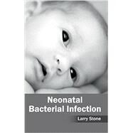 Neonatal Bacterial Infection by Stone, Larry, 9781632412843