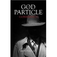 The God Particle Conspiracy by Don Phelan, 9781643782843