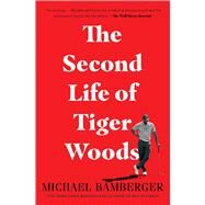 The Second Life of Tiger Woods by Bamberger, Michael, 9781982122843