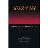 Transplanting Human Tissue Ethics, Policy and Practice by Youngner, Stuart J.; Anderson, Martha W.; Schapiro, Renie, 9780195162844