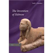 The Invention of Hebrew by Sanders, Seth L., 9780252032844