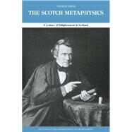 The Scotch Metaphysics: A Century of Enlightenment in Scotland by Davie,George E., 9780415862844