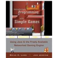 Introductory Programming with Simple Games: Using Java and the Freely Available Networked Game Engine, 1st Edition by Ladd, Brian C.; Jenkins, Christopher James, 9780470212844