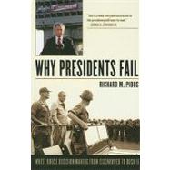 Why Presidents Fail White House Decision Making from Eisenhower to Bush II by Pious, Richard M., 9780742562844