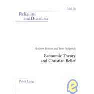 Economic Theory and Christian Belief: A Cognitive Semantic Perspective by Britton, Andrew; Sedgwick, Peter, 9780820462844