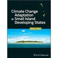 Climate Change Adaptation in Small Island Developing States by Bush, Martin J., 9781119132844