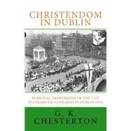 Christendom in Dublin by Chesterton, G. K.; Crossreach Publications, 9781519192844
