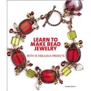 Learn to Make Bead Jewelry with 35 Fabulous Projects by Davy, Lynn, 9781627002844