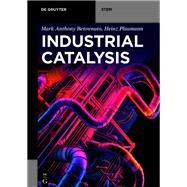 Industrial Catalysis by Benvenuto, Mark Anthony; Plaumann, Heinz, 9783110542844
