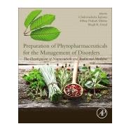 Preparation of Phytopharmaceuticals for the Management of Disorders by Goyal, Megh R.; Mishra, Abhay Prakash; Egbuna, Chukwuebuka, 9780128202845