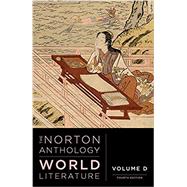 The Norton Anthology of World Literature (Fourth Edition) (Vol. D) by Puchner, Martin; Akbari, Suzanne Conklin; Denecke, Wiebke; Fuchs, Barbara; Levine, Caroline; Lewis, Pericles; Wilson, Emily, 9780393602845