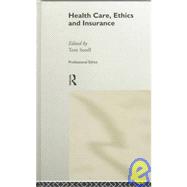 Health Care, Ethics and Insurance by Ltd; Tom Sorell, 9780415162845
