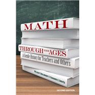 Math Through the Ages A Gentle History for Teachers and Others by Berlinghoff, William P.; Gouvea, Fernando Q., 9780486832845