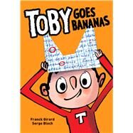 Toby Goes Bananas: A Graphic Novel by Girard, Franck; Bloch, Serge, 9780545852845