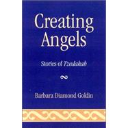 Creating Angels Stories of Tzedakah by Goldin, Barbara Diamond, 9780742552845