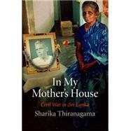 In My Mother's House by Thiranagama, Sharika; Obeyesekere, Gananath, 9780812222845