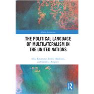 The Political Language of Multilateralism in the United Nations by Anna Kronlund; Teemu H�kkinen; Ratih D. Adiputri, 9781032762845