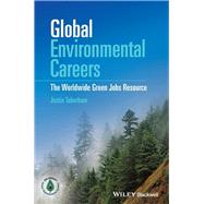 Global Environmental Careers The Worldwide Green Jobs Resource by Taberham, Justin, 9781119052845