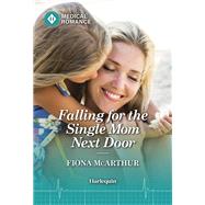 Falling for the Single Mom Next Door by Fiona McArthur, 9781335942845